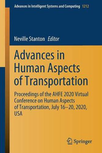 Cover image for Advances in Human Aspects of Transportation: Proceedings of the AHFE 2020 Virtual Conference on Human Aspects of Transportation, July 16-20, 2020, USA