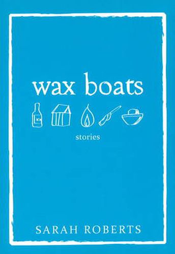 Wax Boats: Stories