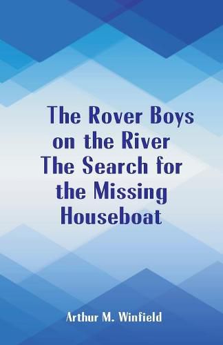 The Rover Boys on the River The Search for the Missing Houseboat