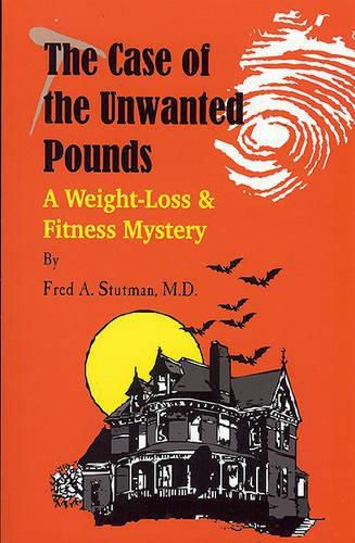 Cover image for The Case of the Unwanted Pounds: A Weight-Loss & Fitness Mystery