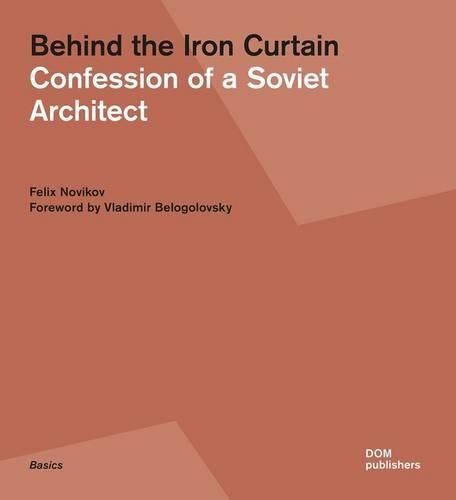 Cover image for Behind the Iron Curtain: Confession of a Soviet Architect