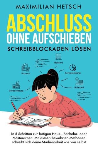 Cover image for Abschluss ohne Aufschieben - Schreibblockaden loesen: In 5 Schritten zur fertigen Haus-, Bachelor- oder Masterarbeit. Mit diesen bewahrten Methoden schreibt sich deine Studienarbeit wie von selbst