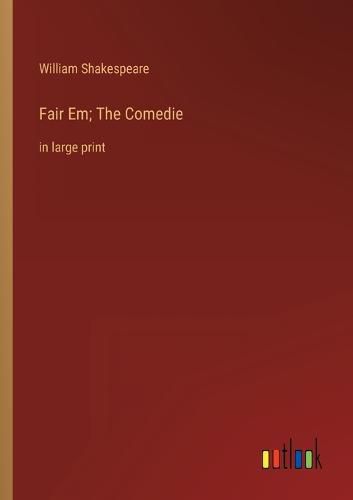 Cover image for Fair Em; The Comedie