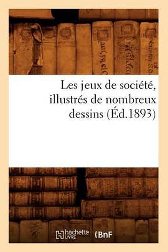 Les Jeux de Societe, Illustres de Nombreux Dessins (Ed.1893)