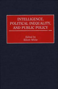 Cover image for Intelligence, Political Inequality, and Public Policy