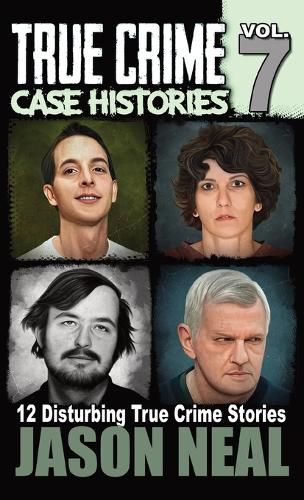 Cover image for True Crime Case Histories - Volume 7