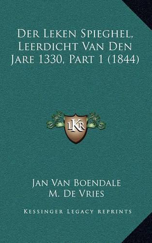 Der Leken Spieghel, Leerdicht Van Den Jare 1330, Part 1 (1844)