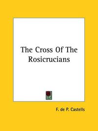 Cover image for The Cross of the Rosicrucians