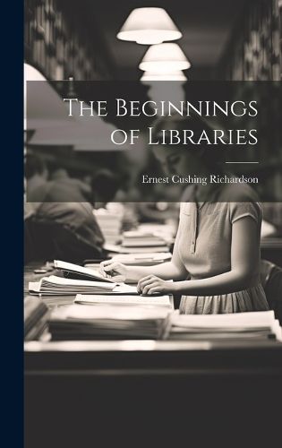 Cover image for The Beginnings of Libraries