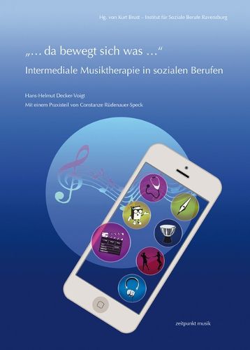Cover image for ... Da Bewegt Sich Was ... - Intermediale Musiktherapie in Sozialen Berufen