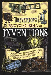 Cover image for Breverton's Encyclopedia of Inventions: A Compendium of Technological Leaps, Groundbreaking Discoveries, and Scientific Breakthroughs