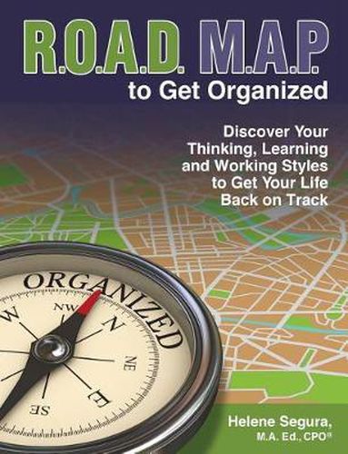 Cover image for ROAD MAP to Get Organized: Discover Your Thinking, Learning and Working Styles to Get Your Life Back on Track