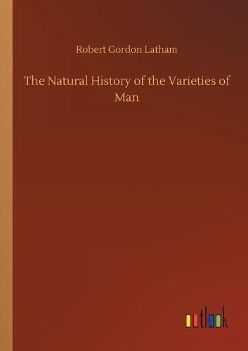 Cover image for The Natural History of the Varieties of Man