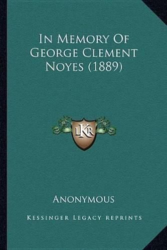 Cover image for In Memory of George Clement Noyes (1889)