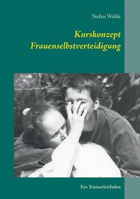 Cover image for Kurskonzept Frauenselbstverteidigung: Ein Trainerleitfaden