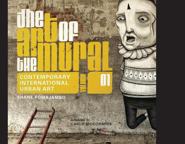 Cover image for Art of the Mural Volume 1: A Contemporary Global Movement