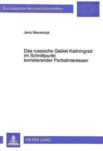 Cover image for Das Russische Gebiet Kaliningrad Im Schnittpunkt Korrelierender Partialinteressen