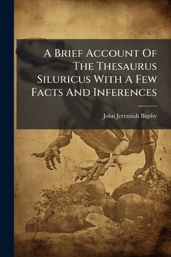 Cover image for A Brief Account of the Thesaurus Siluricus with a Few Facts and Inferences