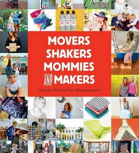 Cover image for Movers, Shakers, Mommies, and Makers: Success Stories from Mompreneurs