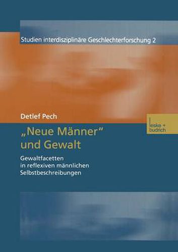 Cover image for Neue Manner  Und Gewalt: Gewaltfacetten in Reflexiven Mannlichen Selbstbeschreibungen