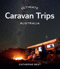 Cover image for Ultimate Caravan Trips: Australia