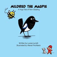 Cover image for Mildred the Magpie: A Yoga Tale of Non-Stealing