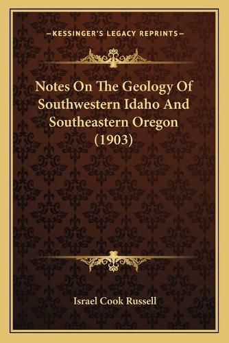 Notes on the Geology of Southwestern Idaho and Southeastern Oregon (1903)