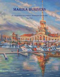 Cover image for Marina Business - An introduction for Investors, Developers and Buyers - Volume 1