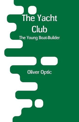 Cover image for The Yacht Club: The Young Boat-Builder