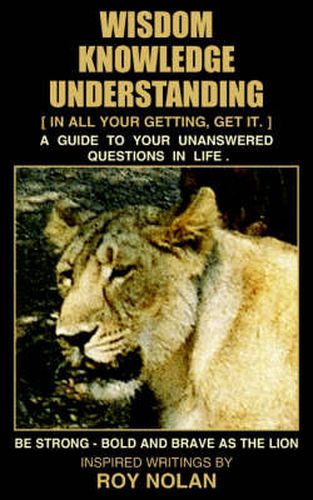 Cover image for Wisdom - Knowledge - Understanding: Be Strong - Bold and Brave as the Lion