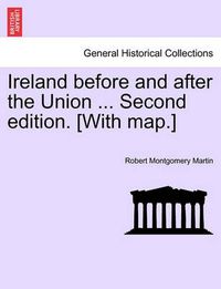 Cover image for Ireland Before and After the Union ... Second Edition. [With Map.]