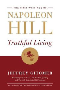 Cover image for Truthful Living: The First Writings of Napoleon Hill
