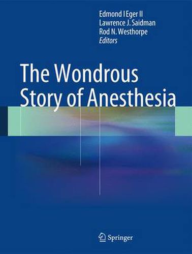 Cover image for The Wondrous Story of Anesthesia