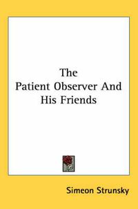 Cover image for The Patient Observer and His Friends