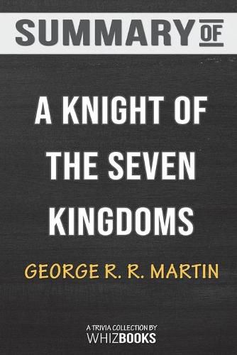 Summary of A Knight of the Seven Kingdoms: A Song of Ice and Fire by George R. R. Martin: Trivia/Quiz for Fans