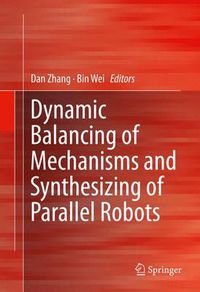 Cover image for Dynamic Balancing of Mechanisms and Synthesizing of Parallel Robots