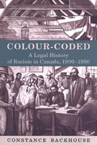 Cover image for Colour-Coded: A Legal History of Racism in Canada, 1900-1950
