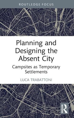 Cover image for Planning and Designing the Absent City