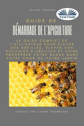 Cover image for Guide de demarrage de l"apiculture: Le guide complet pour elever des abeilles