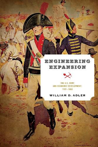 Cover image for Engineering Expansion: The U.S. Army and Economic Development, 1787-1860