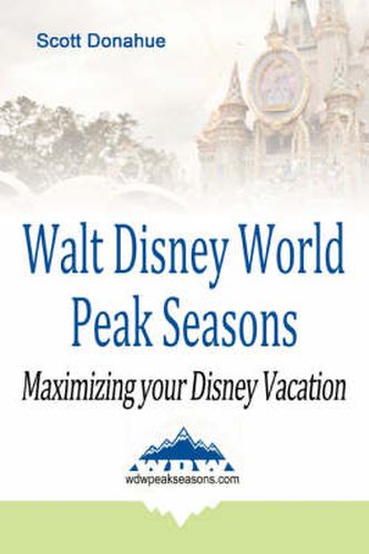 Cover image for Walt Disney World Peak Seasons: Maximizing Your Disney Vacation