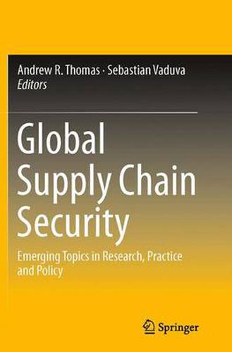 Cover image for Global Supply Chain Security: Emerging Topics in Research, Practice and Policy