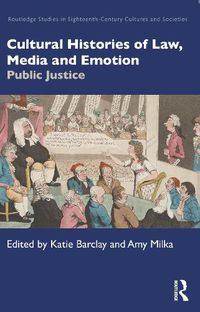 Cover image for Cultural Histories of Law, Media and Emotion: Public Justice