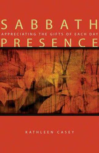 Sabbath Presence: Appreciating the Gifts of Each Day