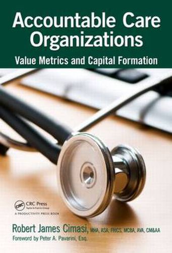 Cover image for Accountable Care Organizations: Value Metrics and Capital Formation