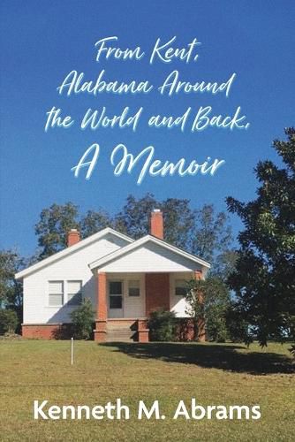 Cover image for From Kent, Alabama Around the World and Back, A Memoir