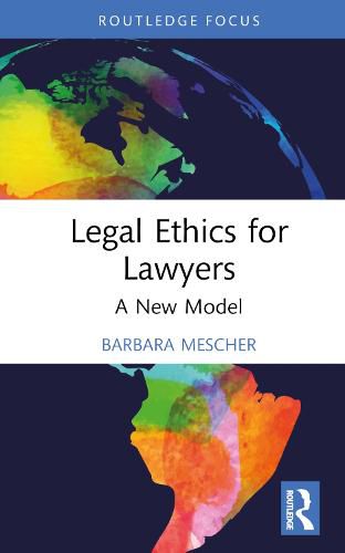 Cover image for Legal Ethics for Lawyers: A New Model