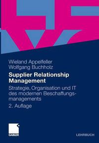 Cover image for Supplier Relationship Management: Strategie, Organisation Und It Des Modernen Beschaffungsmanagements