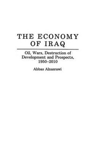 Cover image for The Economy of Iraq: Oil, Wars, Destruction of Development and Prospects, 1950-2010