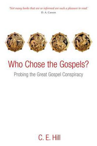 Cover image for Who Chose the Gospels?: Probing the Great Gospel Conspiracy